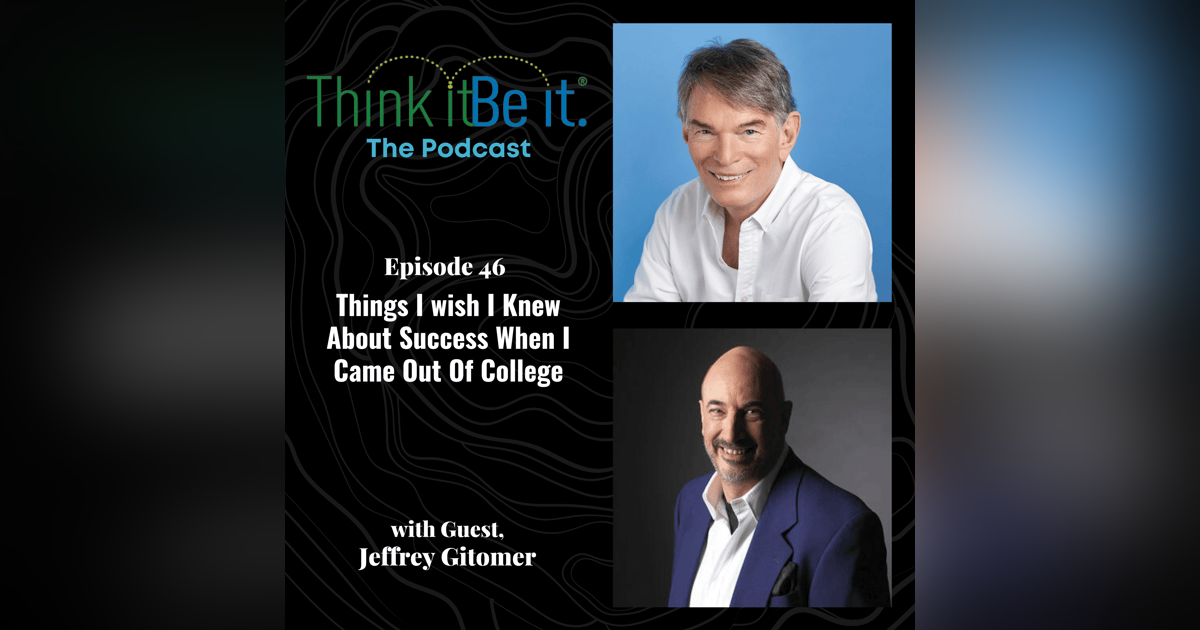 Things I wish I Knew About Success When I Came Out Of College with Jeffrey Gitomer Things I wish I Knew About Success When I Came Out Of College with Jeffrey Gitomer