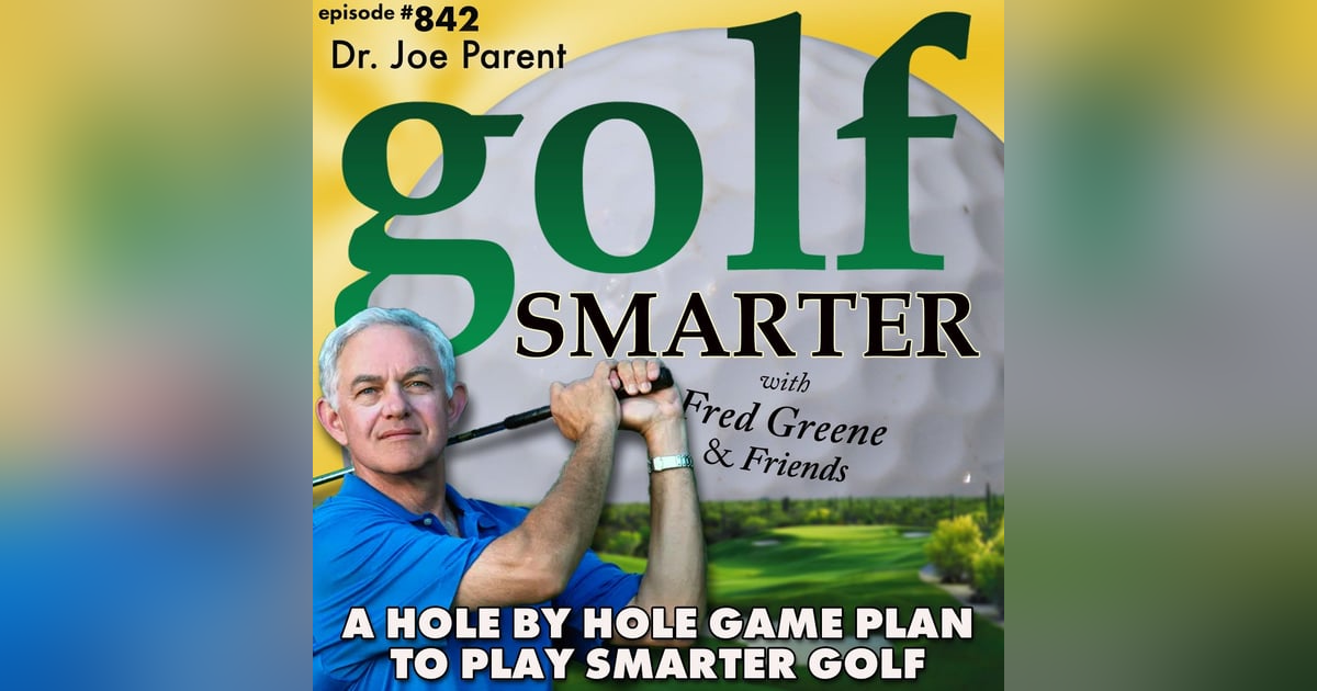 A Hole By Hole Game Plan For Smarter Golf by Dr. Joe Parent of Zen Golf A Hole By Hole Game Plan For Smarter Golf by Dr. Joe Parent of Zen Golf