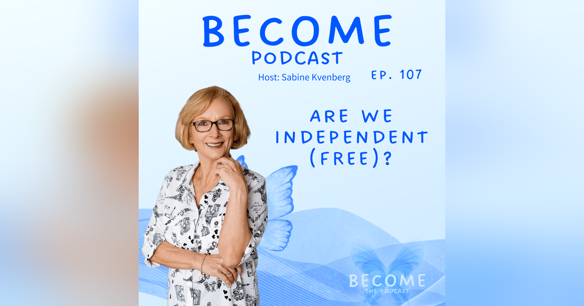 Ep.107 Are We Independent (FREE)? Ep.107 Are We Independent (FREE)?