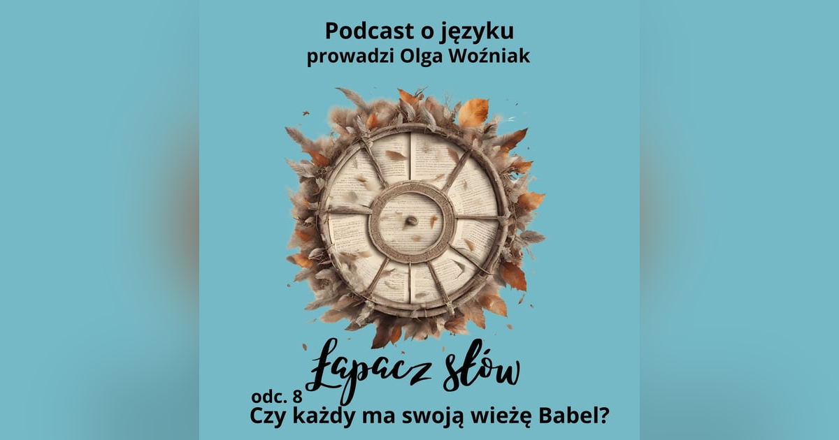 Czy każdy ma swoją wieżę Babel? - rozmowa z językoznawcą kognitywnym Czy każdy ma swoją wieżę Babel? - rozmowa z językoznawcą kognitywnym