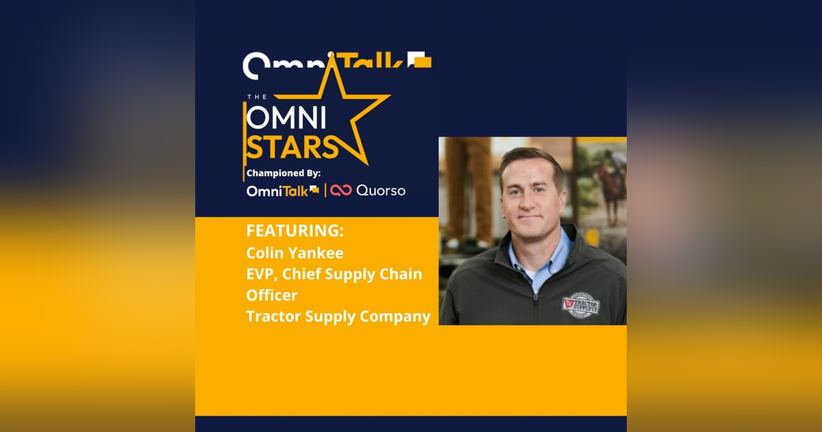 2022 OmniStars Spotlight | Colin Yankee Chief Supply Chain Officer Tractor Supply Company 2022 OmniStars Spotlight | Colin Yankee Chief Supply Chain Officer Tractor Supply Company