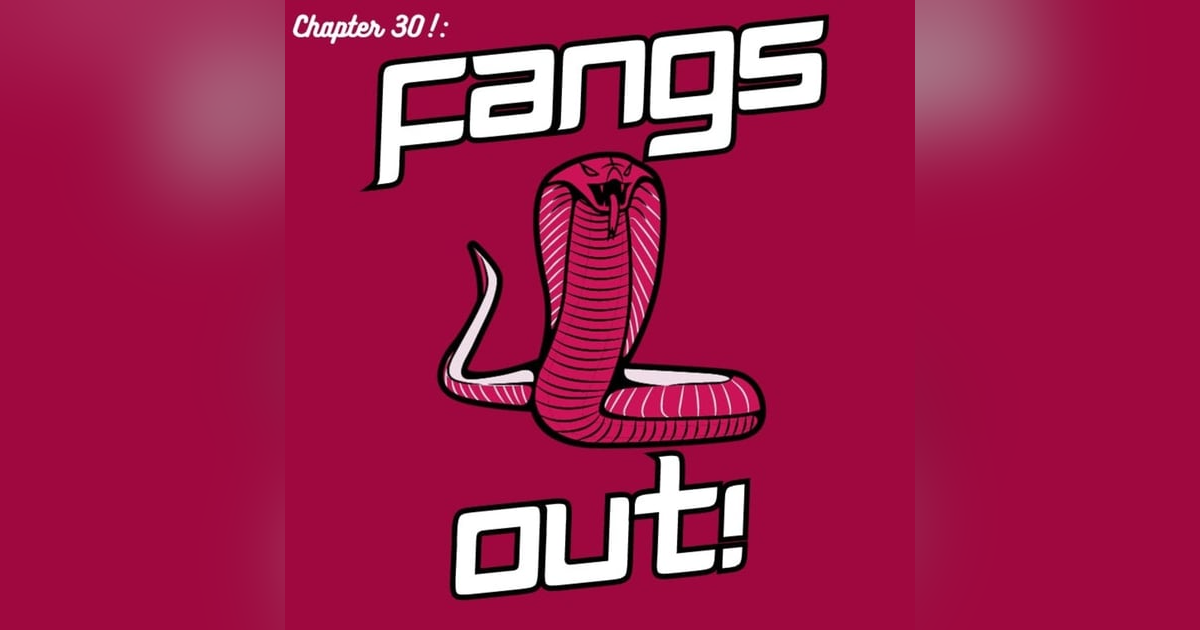 Chapter 30: Fangs Out! Chapter 30: Fangs Out!