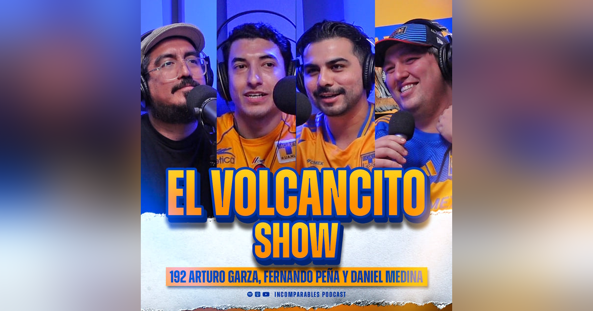 192 | El Volcancito Show | Arturo Garza, Fernando Peña y Daniel Medina 192 | El Volcancito Show | Arturo Garza, Fernando Peña y Daniel Medina