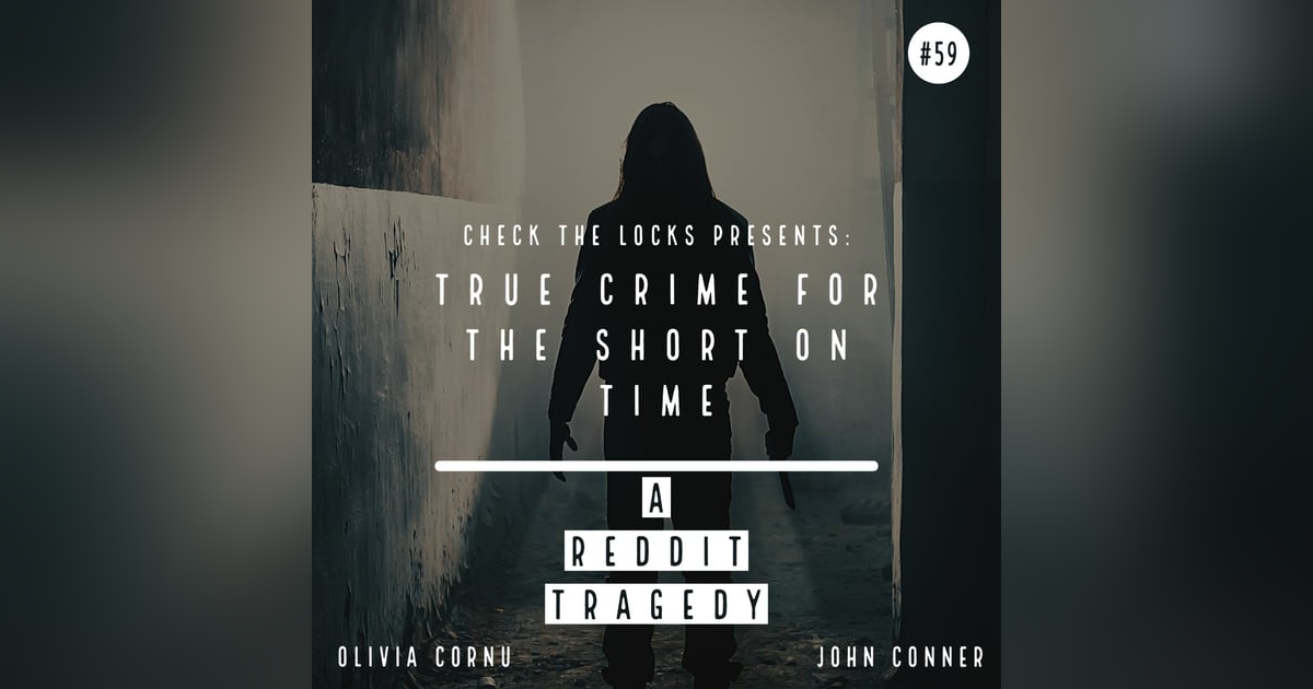 True Crime for the Short on Time: A Reddit Tragedy True Crime for the Short on Time: A Reddit Tragedy