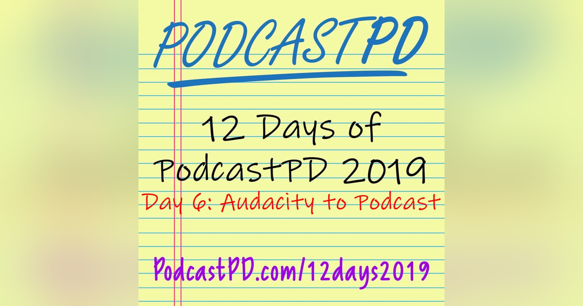 The Audacity to Podcast - 12 Days of PodcastPD 2019 The Audacity to Podcast - 12 Days of PodcastPD 2019