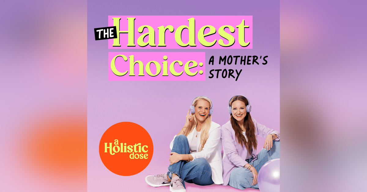 The Hardest Choice: A Mother's Story of Love, Loss, and Showing Up | EP 6 The Hardest Choice: A Mother's Story of Love, Loss, and Showing Up | EP 6