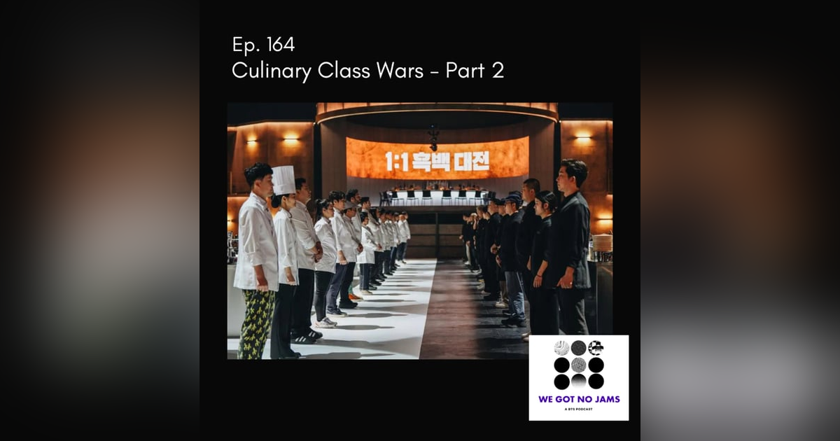 164. Culinary Class Wars - Part 2 164. Culinary Class Wars - Part 2