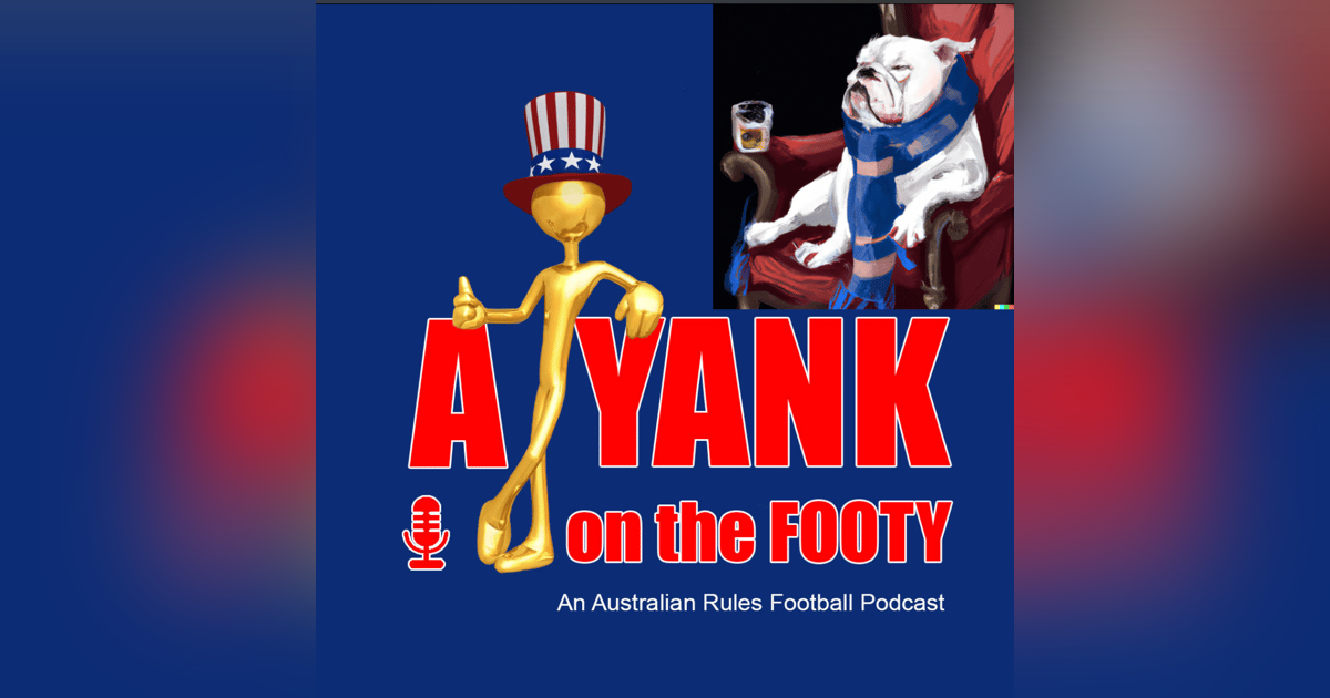 #306 - A Yank on the Footy - Western Bulldogs preview w/ Whisky Bulldog's Tim Outhred (EXPLICIT) #306 - A Yank on the Footy - Western Bulldogs preview w/ Whisky Bulldog's Tim Outhred (EXPLICIT)