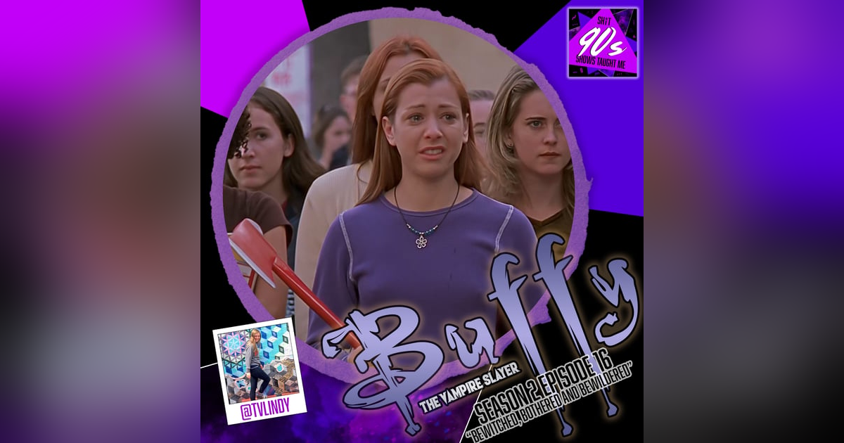 Buffy the Vampire Slayer: Season 2 Episode 16 - Bewitched, Bothered, and Bewildered Buffy the Vampire Slayer: Season 2 Episode 16 - Bewitched, Bothered, and Bewildered