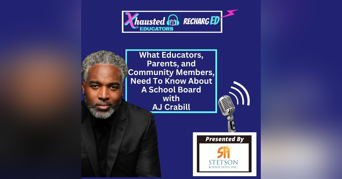 What Educators, Parents, and Community Members Need To Know About A School Board with AJ Crabill What Educators, Parents, and Community Members Need To Know About A School Board with AJ Crabill