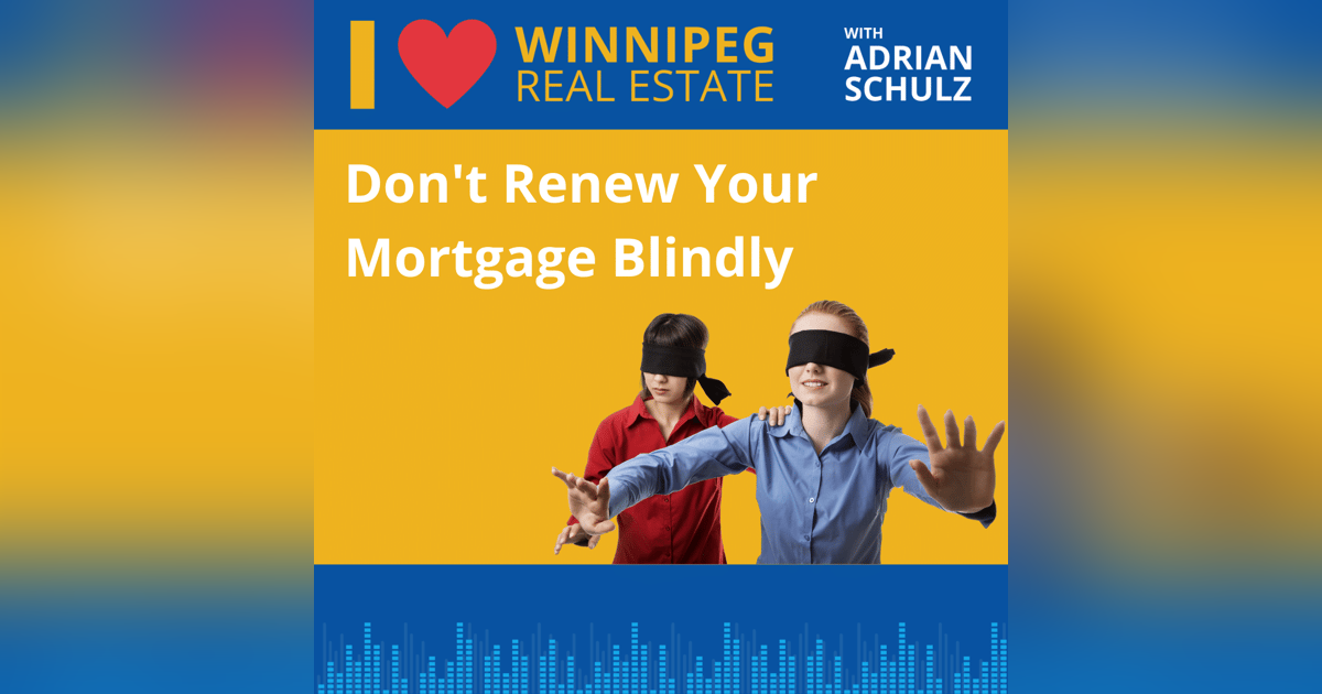 Don’t Renew Your Mortgage Blindly Don’t Renew Your Mortgage Blindly