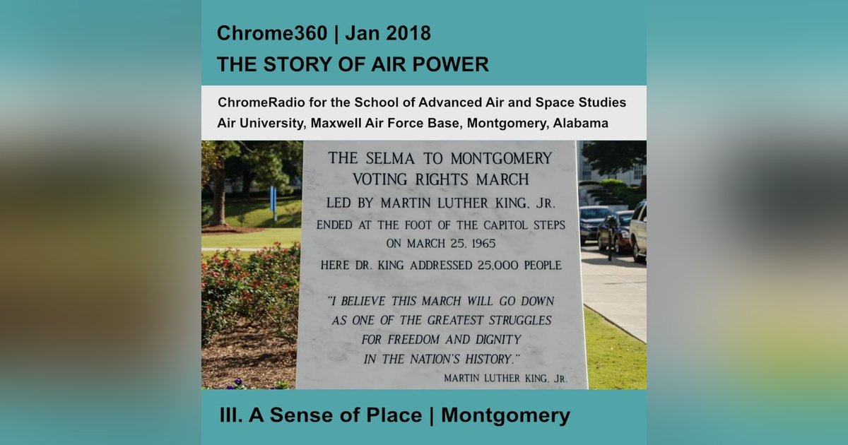 Chrome360 | THE STORY OF AIR POWER | A Sense of Place - Montgomery | Richard Muller Chrome360 | THE STORY OF AIR POWER | A Sense of Place - Montgomery | Richard Muller