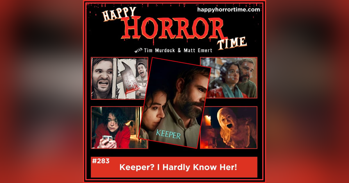 Ep 283: Keeper? I Hardly Know Her! Ep 283: Keeper? I Hardly Know Her!