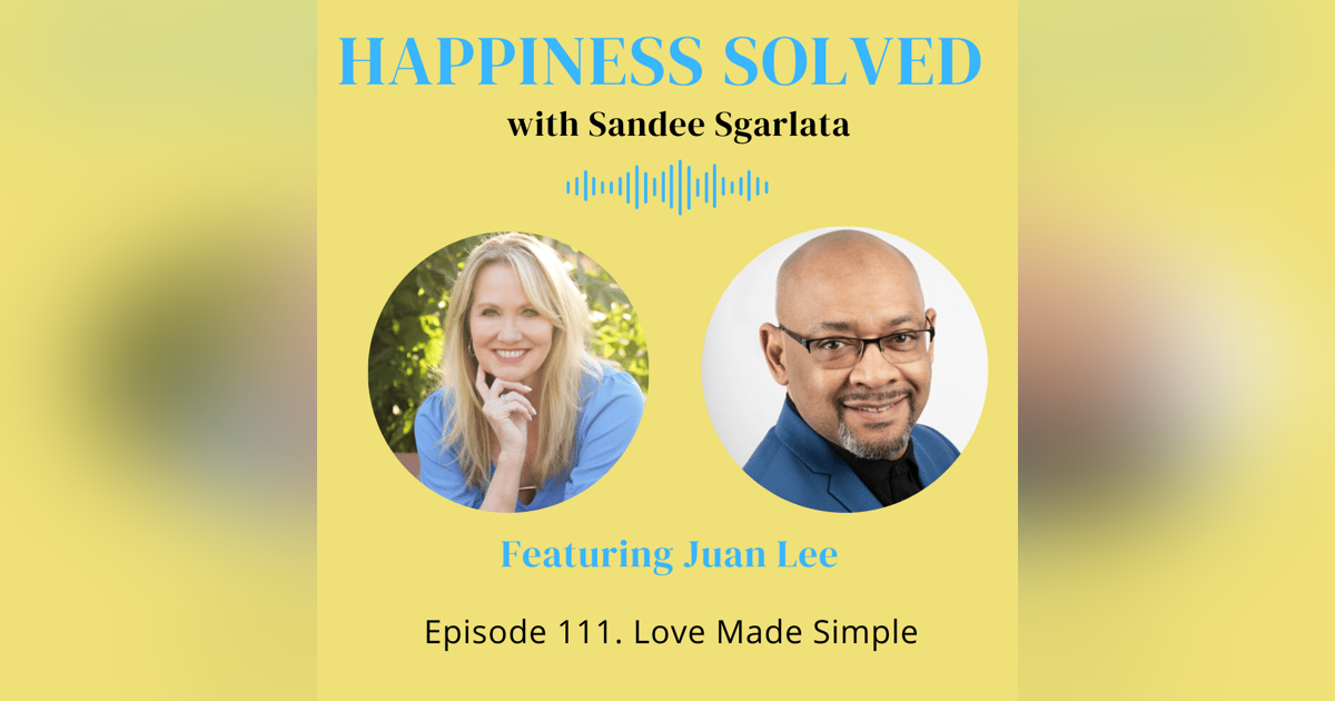 111. Love Made Simple with Juan Lee 111. Love Made Simple with Juan Lee