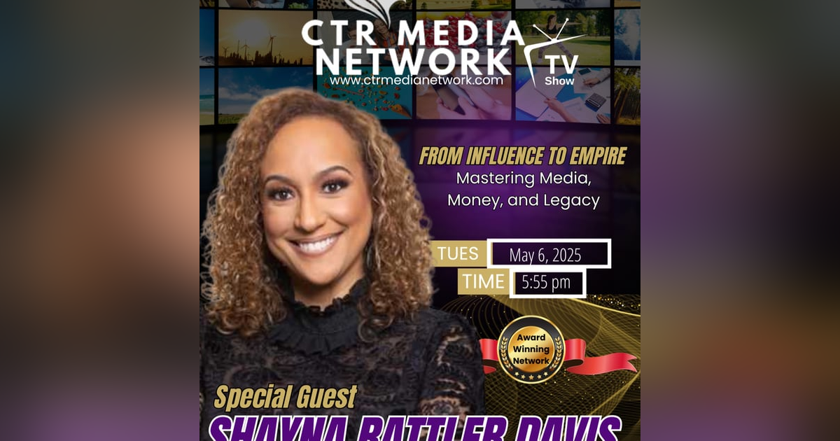 Ep 315: From Influence to Empire Mastering Media, Money, and Legacy w/ Shayna Rattler Davis Ep 315: From Influence to Empire Mastering Media, Money, and Legacy w/ Shayna Rattler Davis