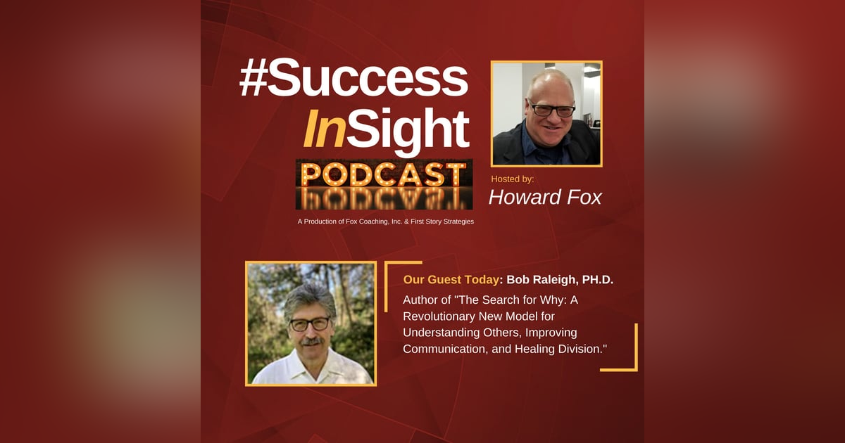 Bob Raleigh, Ph.D., - Author of "The Search for Why: A Revolutionary New Model for Understanding Others, Improving Communication, and Healing Division." Bob Raleigh, Ph.D., - Author of "The Search for Why: A Revolutionary New Model for Understanding Others, Improving Communication, and Healing Division."