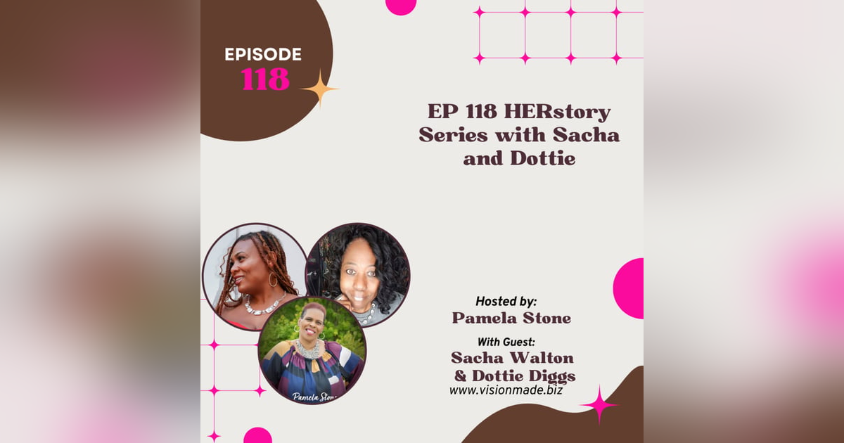 EP 118 HERstory Series with Sacha, and Dottie EP 118 HERstory Series with Sacha, and Dottie