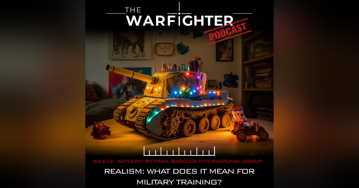 S2. E12: Realism - What does it mean for Military Training? with Anthony Pittman S2. E12: Realism - What does it mean for Military Training? with Anthony Pittman