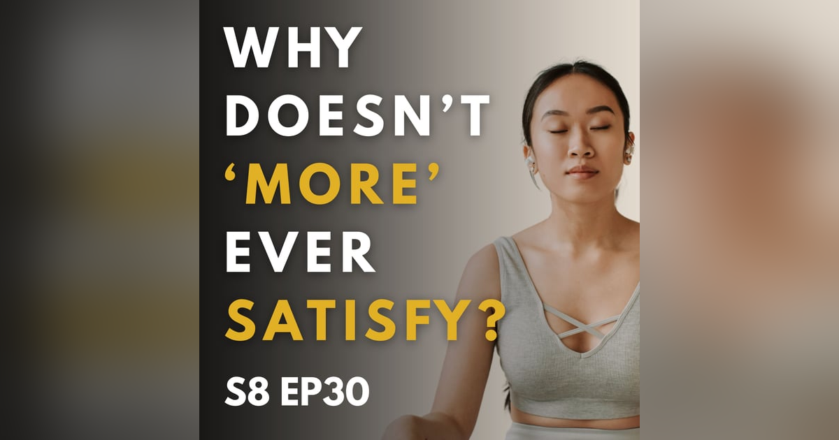Why Doesn’t ‘More’ Ever Satisfy? Why Doesn’t ‘More’ Ever Satisfy?