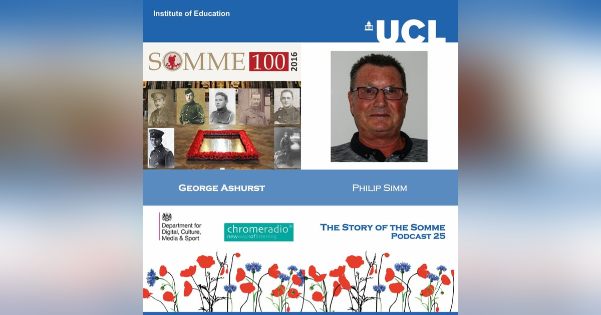 THE STORY OF THE SOMME 25 | George Ashurst - Philip Simm THE STORY OF THE SOMME 25 | George Ashurst - Philip Simm