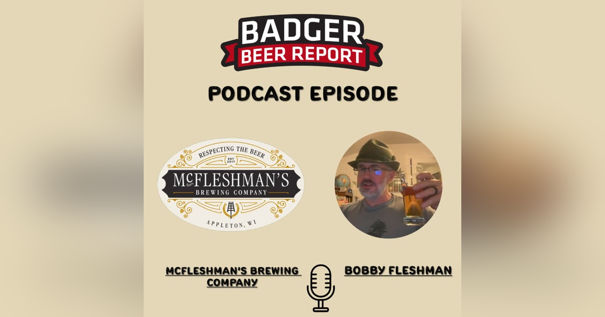 Badger Beer Report: Fox Valley Lagerfest chat with Bobby Fleshman of McFleshman's Brewing Company. Badger Beer Report: Fox Valley Lagerfest chat with Bobby Fleshman of McFleshman's Brewing Company.