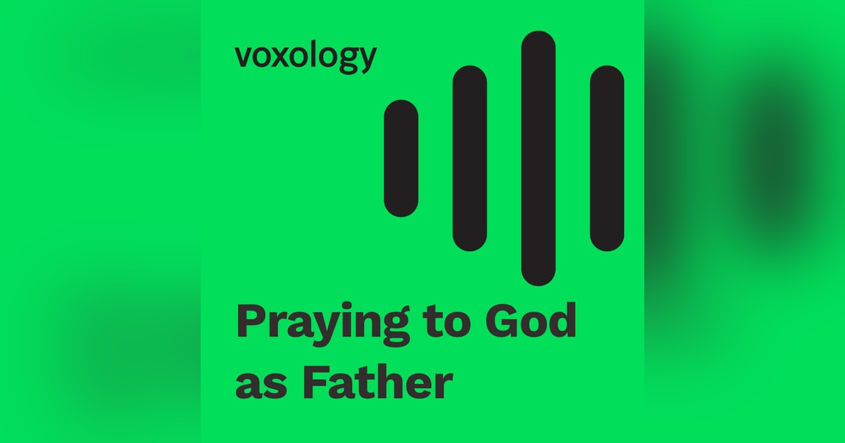 Praying to God as Father Praying to God as Father