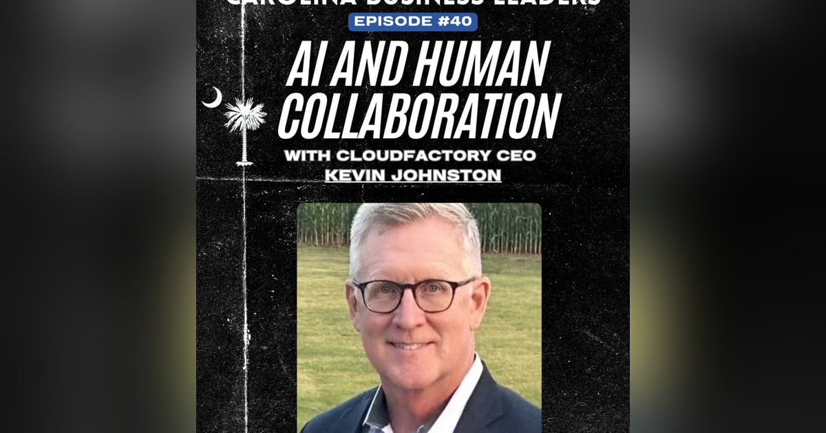 Kevin Johnston: The Age of AI and Human Collaboration | EP 40 Kevin Johnston: The Age of AI and Human Collaboration | EP 40