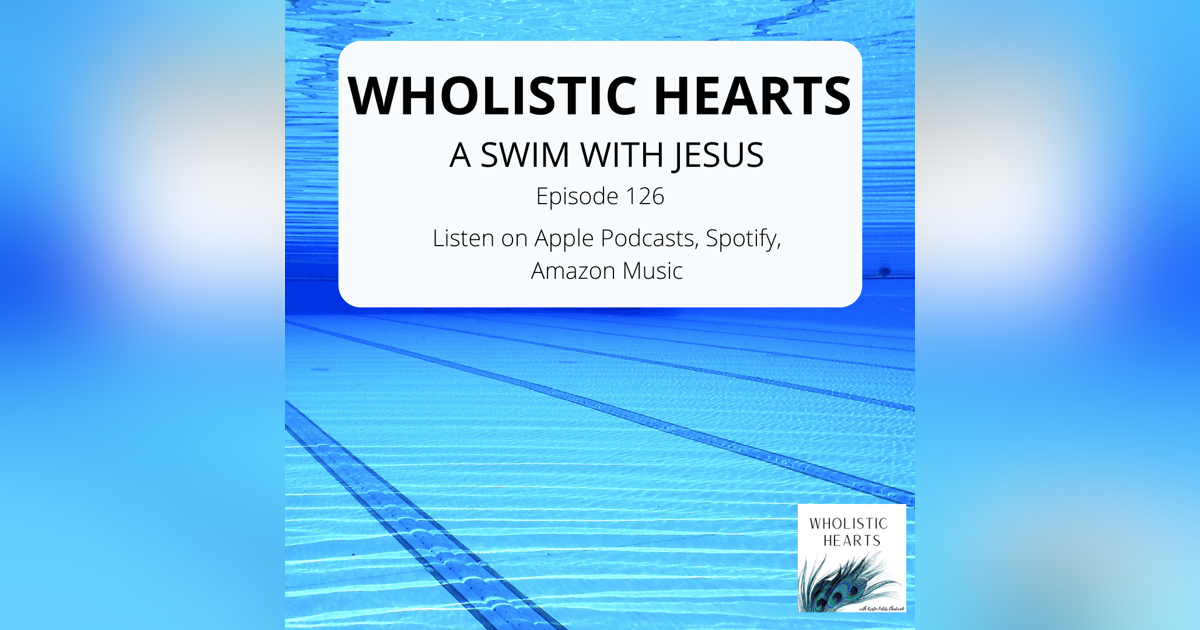 127. A Swim with Jesus- An Encounter by Krystal 127. A Swim with Jesus- An Encounter by Krystal