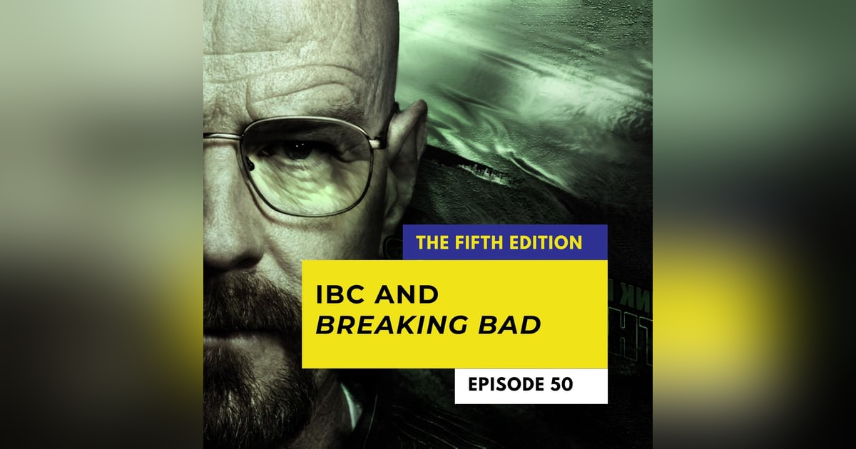 IBC and Breaking Bad IBC and Breaking Bad