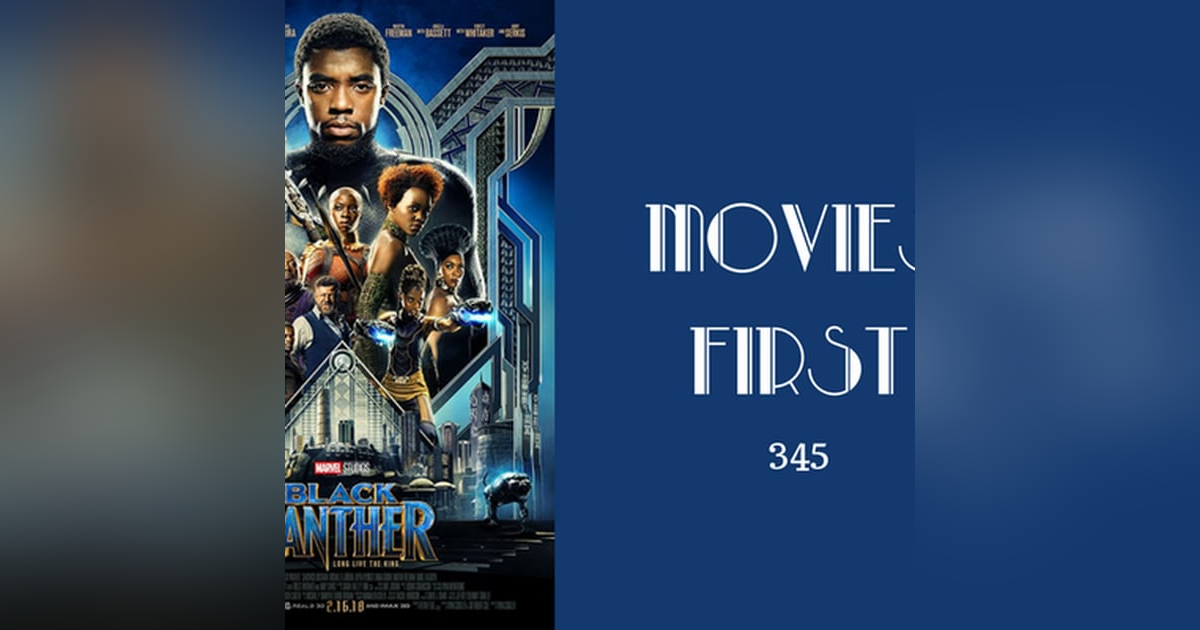 345: Black Panther - Movies First with Alex First 345: Black Panther - Movies First with Alex First