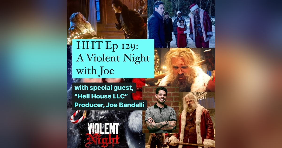 Ep 129: A Violent Night with Joe Ep 129: A Violent Night with Joe