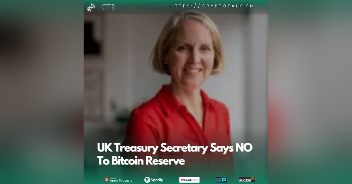 UK Treasury Secretary Says NO To #Bitcoin Reserve UK Treasury Secretary Says NO To #Bitcoin Reserve