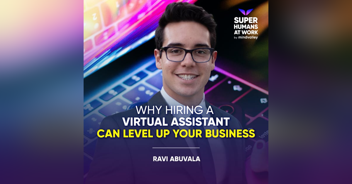 Why Hiring A Virtual Assistant Can Level Up Your Business - Ravi Abuvala Why Hiring A Virtual Assistant Can Level Up Your Business - Ravi Abuvala