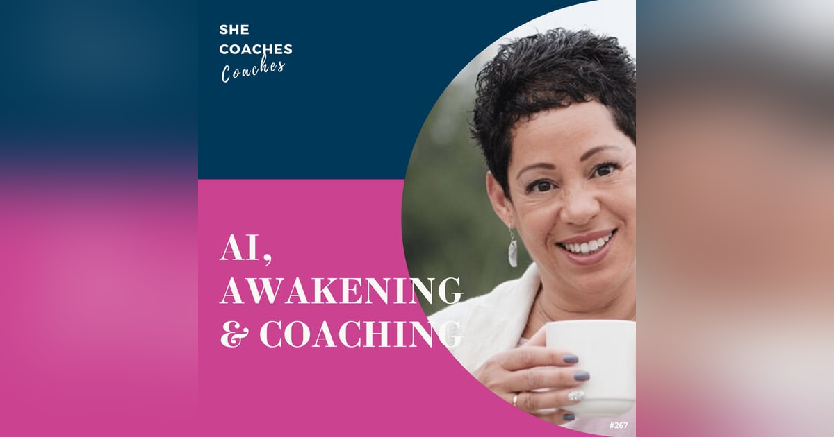 AI, Awakening, and Coaching: How to Navigate the New Frontier with Dr. Lisa Turner-Ep.267 AI, Awakening, and Coaching: How to Navigate the New Frontier with Dr. Lisa Turner-Ep.267