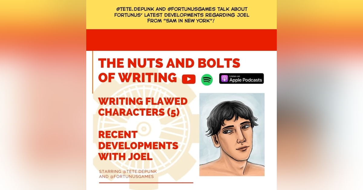 EP 43: Writing Flawed Characters (5) - Recent Developments with Joel EP 43: Writing Flawed Characters (5) - Recent Developments with Joel