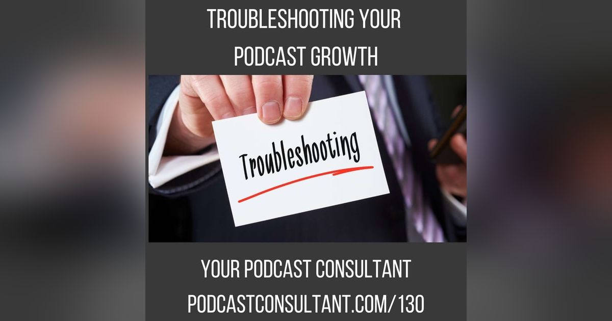 Troubleshooting Your Podcast Growth While Keeping Your Sanity Troubleshooting Your Podcast Growth While Keeping Your Sanity
