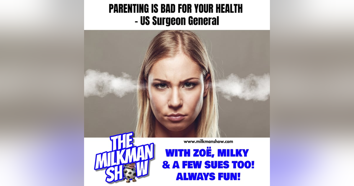 Parenting Is Bad For Your Health - US Surgeon General Parenting Is Bad For Your Health - US Surgeon General