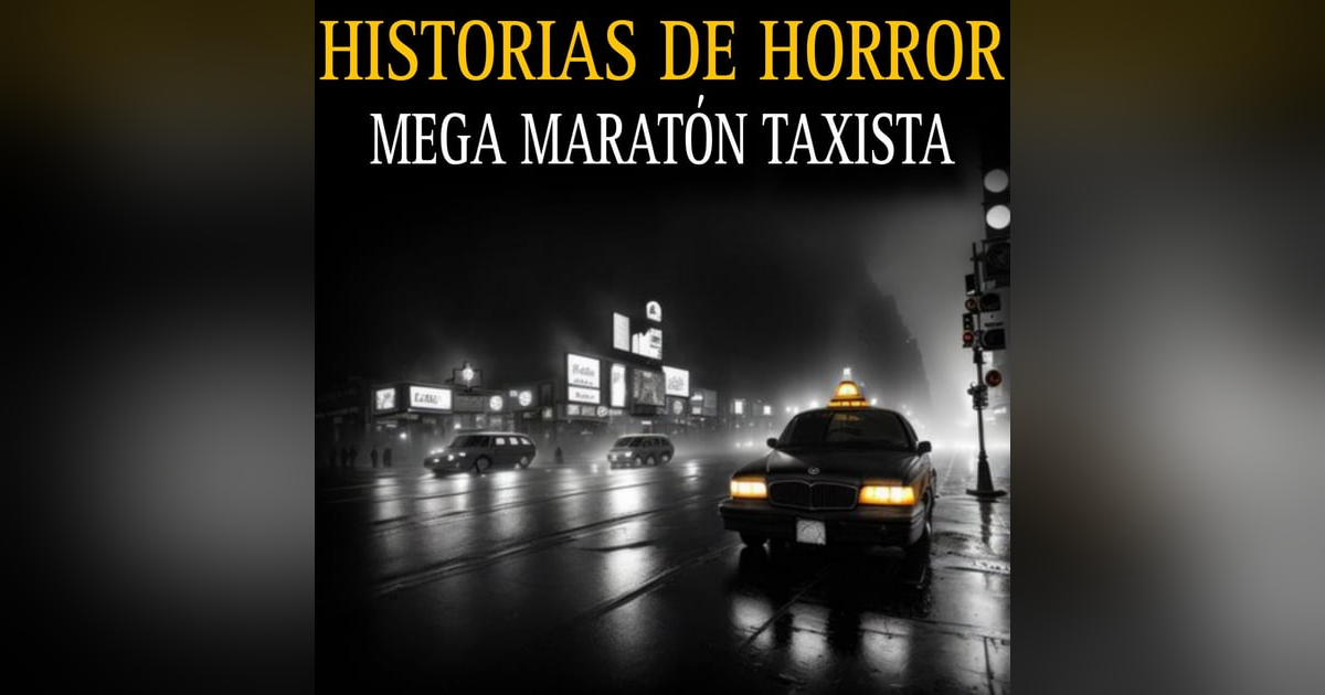 MEGA MARATON DE RELATOS DE TERROR TAXISTAS / LOS MEJORES RELATOS DEL 2024 / L.C.E. MEGA MARATON DE RELATOS DE TERROR TAXISTAS / LOS MEJORES RELATOS DEL 2024 / L.C.E.
