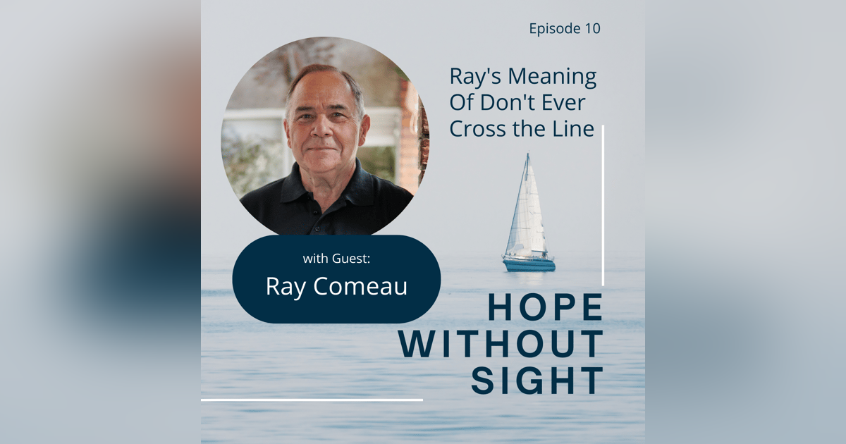 Ray Comeau’s Meaning Of Don’t Ever Cross The Line Ray Comeau’s Meaning Of Don’t Ever Cross The Line