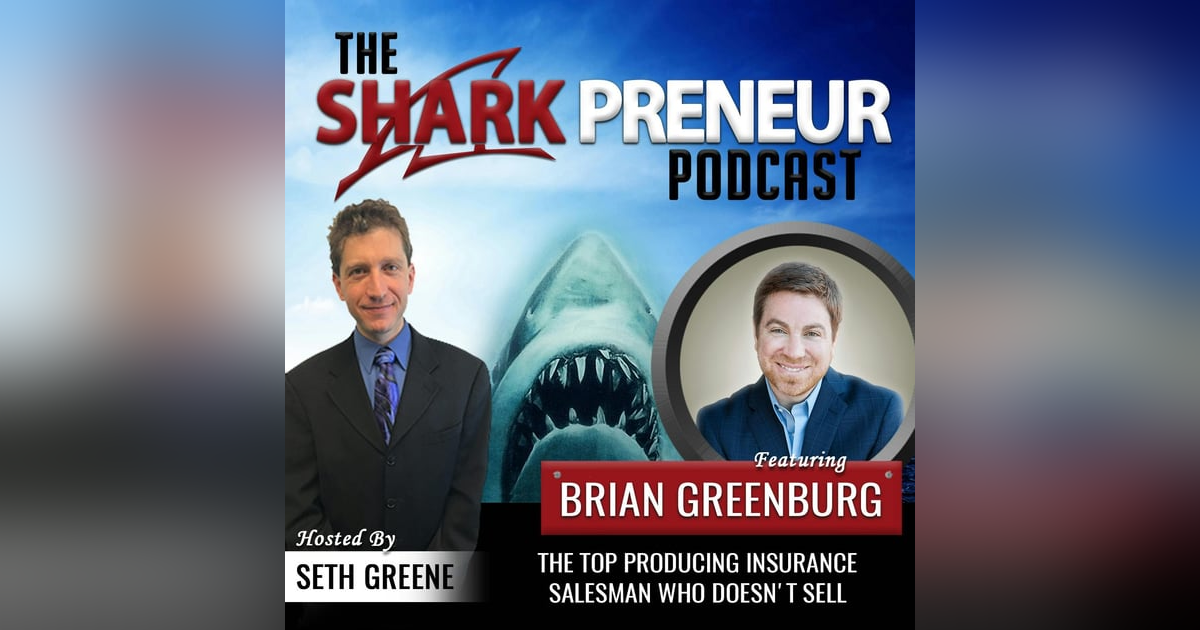 464: The Top Producing Insurance Salesman Who Doesn’t Sell with Brian Greenberg 464: The Top Producing Insurance Salesman Who Doesn’t Sell with Brian Greenberg