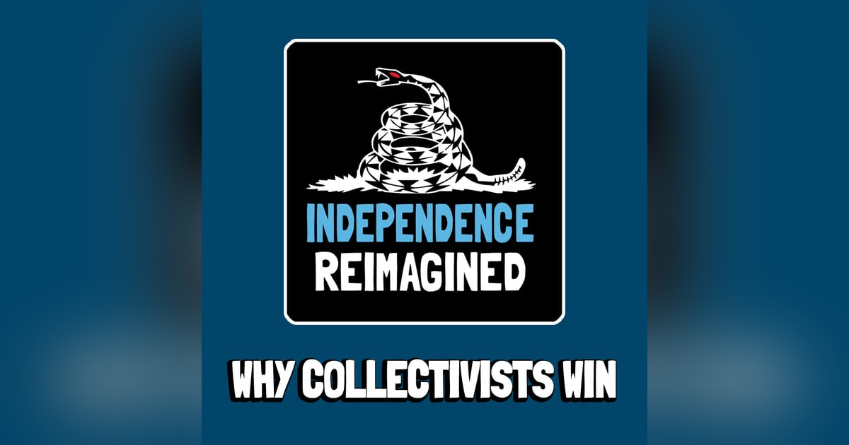 Why Collectivists Win - Independence Reimagined Chapter 3 | Bitcoin Infinity Academy #18 Why Collectivists Win - Independence Reimagined Chapter 3 | Bitcoin Infinity Academy #18
