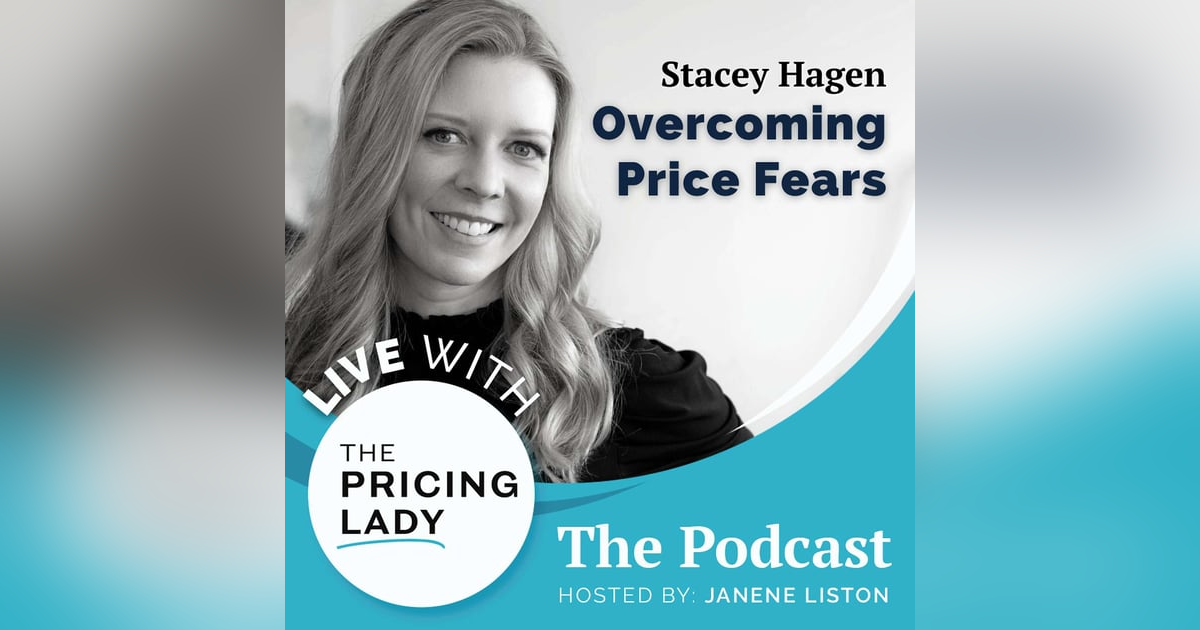 Overcoming Pricing Fear - with guest Stacey Hagen Overcoming Pricing Fear - with guest Stacey Hagen