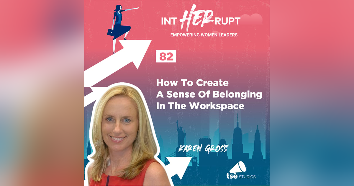 INT 082: How To Create A Sense Of Belonging In The Workspace INT 082: How To Create A Sense Of Belonging In The Workspace