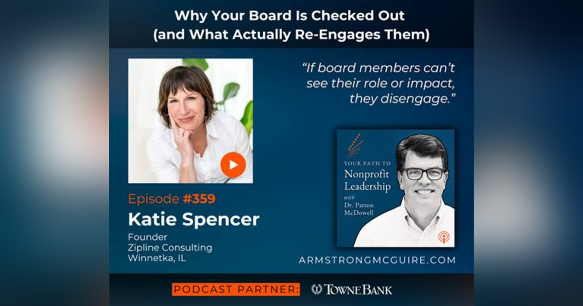359: Why Your Board Is Checked Out (and What Actually Re-Engages Them) (Katie Spencer) 359: Why Your Board Is Checked Out (and What Actually Re-Engages Them) (Katie Spencer)