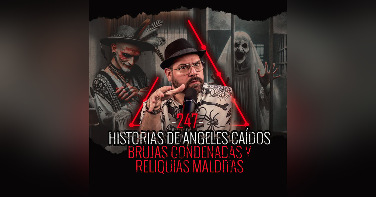 9 Historias de Angeles Caídos , Brujas Condenadas y Reliquias Malditas | EP 247 | EL NARRADOR 9 Historias de Angeles Caídos , Brujas Condenadas y Reliquias Malditas | EP 247 | EL NARRADOR