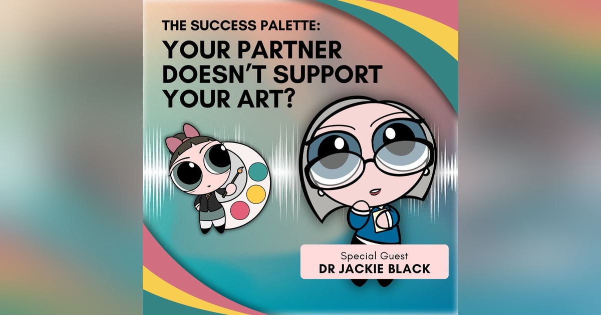 Your Partner Doesn’t Support Your Art? Your Partner Doesn’t Support Your Art?