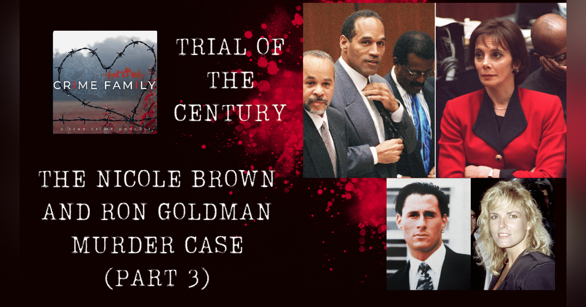 TRIAL OF THE CENTURY: THE NICOLE BROWN AND RON GOLDMAN MURDER CASE (PART 3) TRIAL OF THE CENTURY: THE NICOLE BROWN AND RON GOLDMAN MURDER CASE (PART 3)