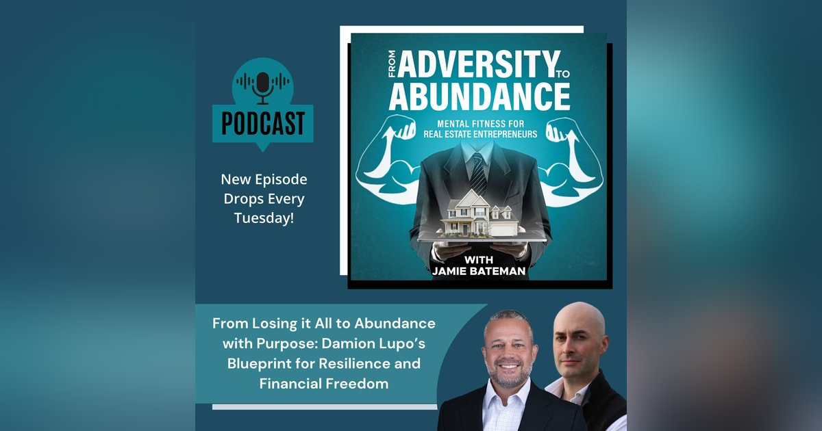 From Losing it All to Abundance with Purpose: Damion Lupo’s Blueprint for Resilience and Financial Freedom From Losing it All to Abundance with Purpose: Damion Lupo’s Blueprint for Resilience and Financial Freedom