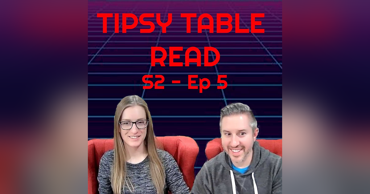 Tipsy Table Read! S.2 - Ep. 5 Tipsy Table Read! S.2 - Ep. 5