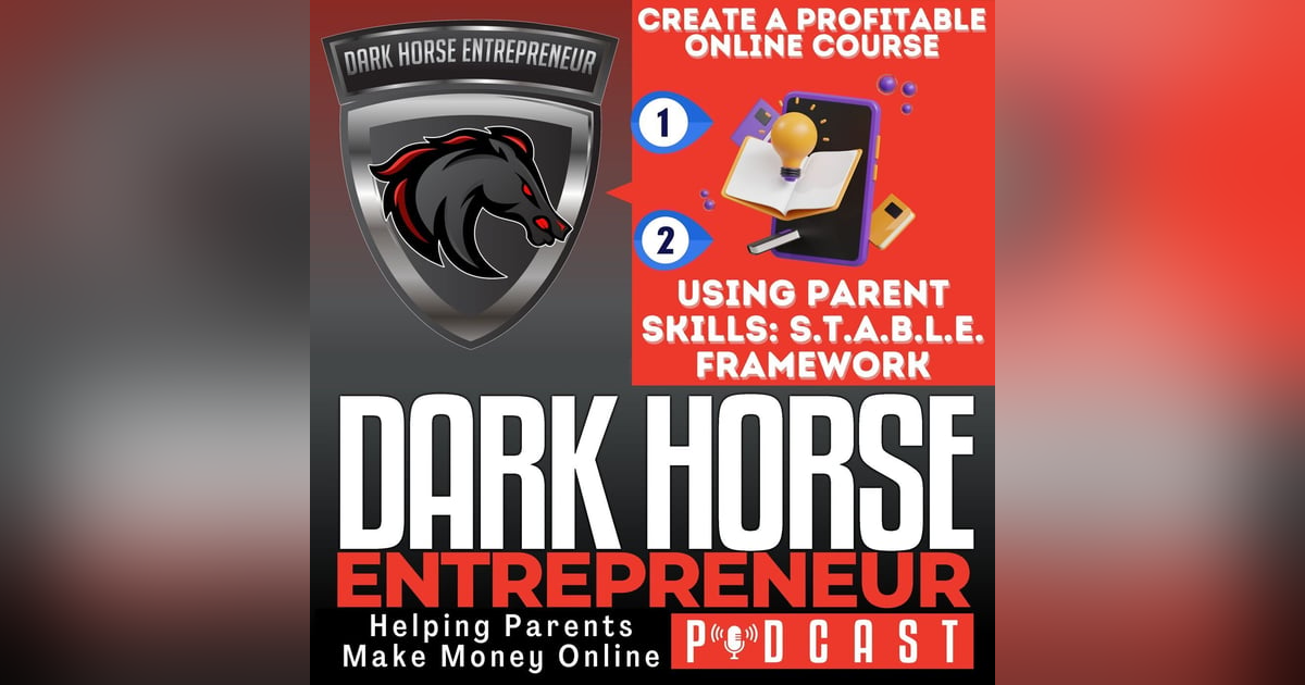 EP 497 Create a Profitable Online Course Using Parent Skills: STABLE Framework Steps 1 & 2 EP 497 Create a Profitable Online Course Using Parent Skills: STABLE Framework Steps 1 & 2